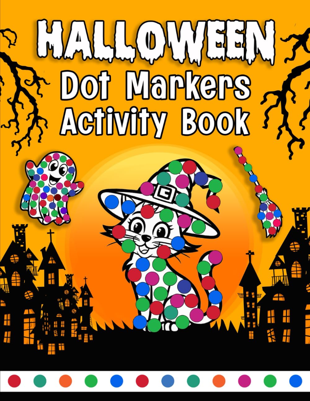 Halloween Dot Markers Activity Book Perfect for Toddlers & Kids Ages