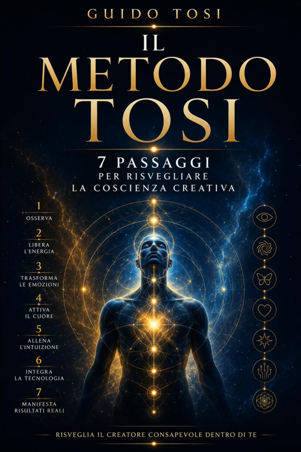 Il Metodo Tosi: 7 Passaggi per Risvegliare la Coscienza Creativa (Il Metodo Tosi – Percorso di Coscienza)