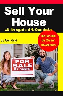 Sell Your House with No Agent and No Commission: The For Sale by Owner Revolution