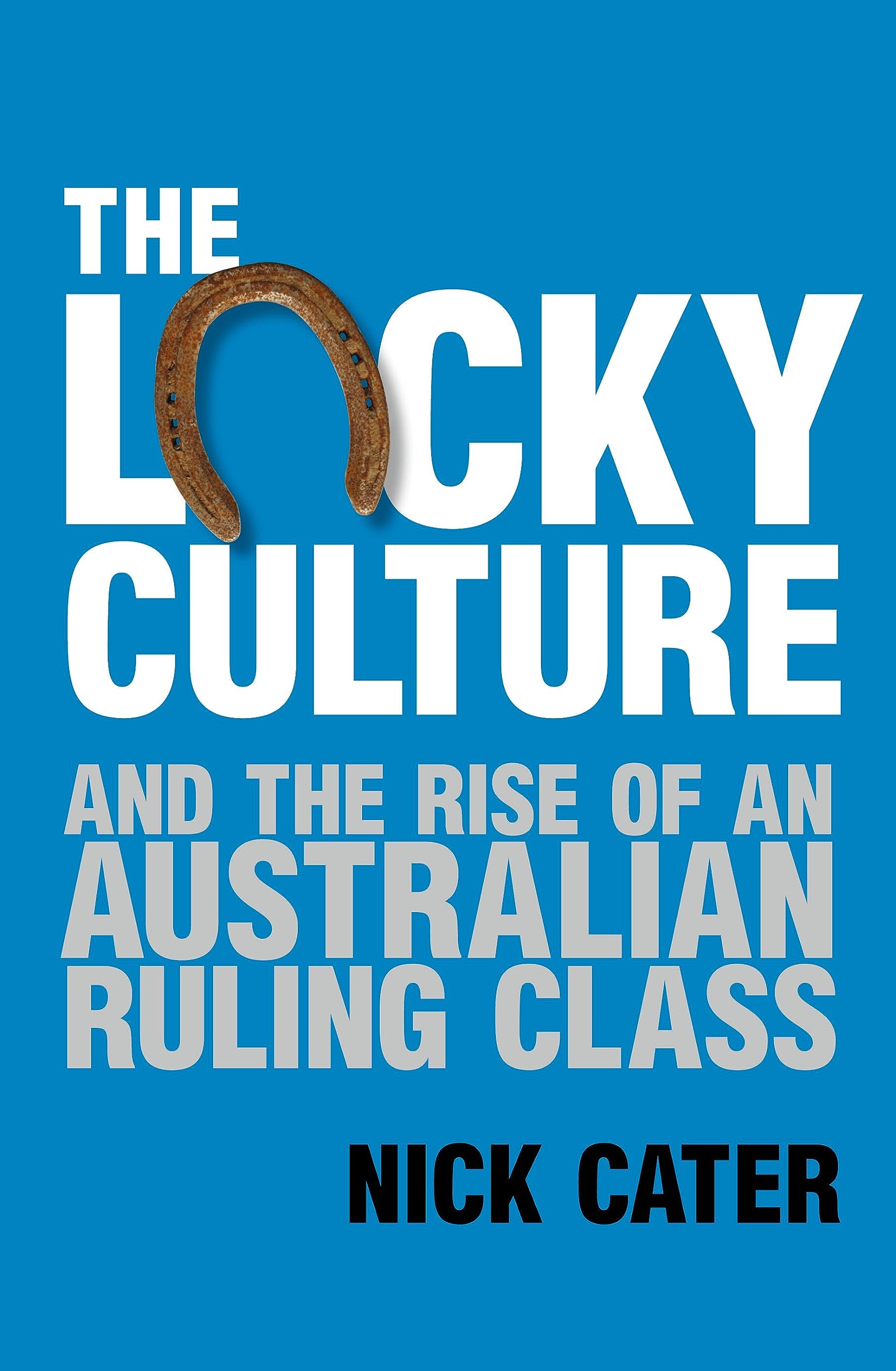 Buy The Lucky Culture and the Rise of an Australian Ruling Class — BookShops.in