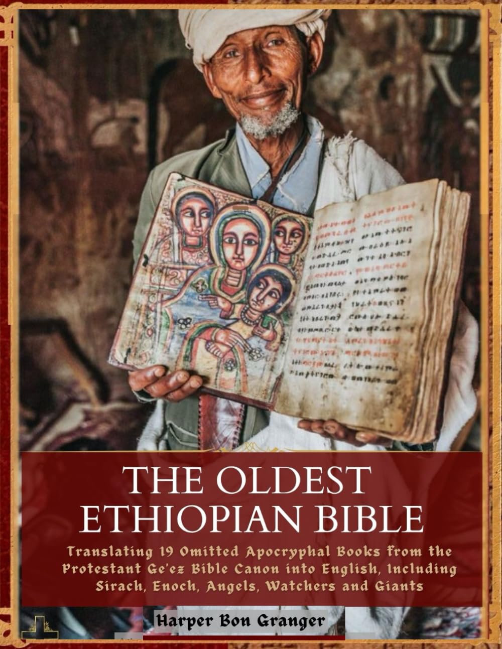 The Oldest Ethiopian Bible: Translating 19 Omitted Apocryphal Books from the Protestant Ge'ez Bible Canon into English, Including Sirach, Enoch, Angels, Watchers and Giants Paperback – October 3, 2023