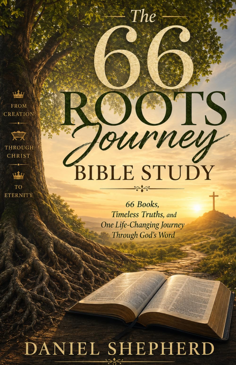 The 66 roots journey Bible study: 66 Books, Timeless Truths, and One Life-Changing Journey Through God’ s Word