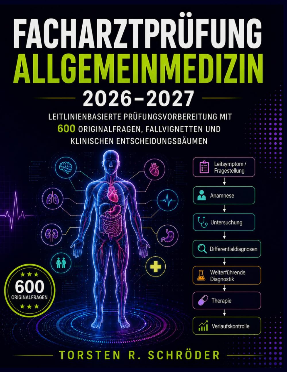 Facharztprüfung Allgemeinmedizin 2026–2027: Leitlinienbasierte Prüfungsvorbereitung mit 600 Originalfragen, Fallvignetten und klinischen Entscheidungsbäumen