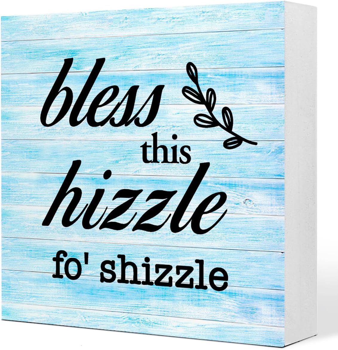 Bless This Hizzle Fo ' Shizzle Box Sign 7x7 Inch Rustic Farmhouse