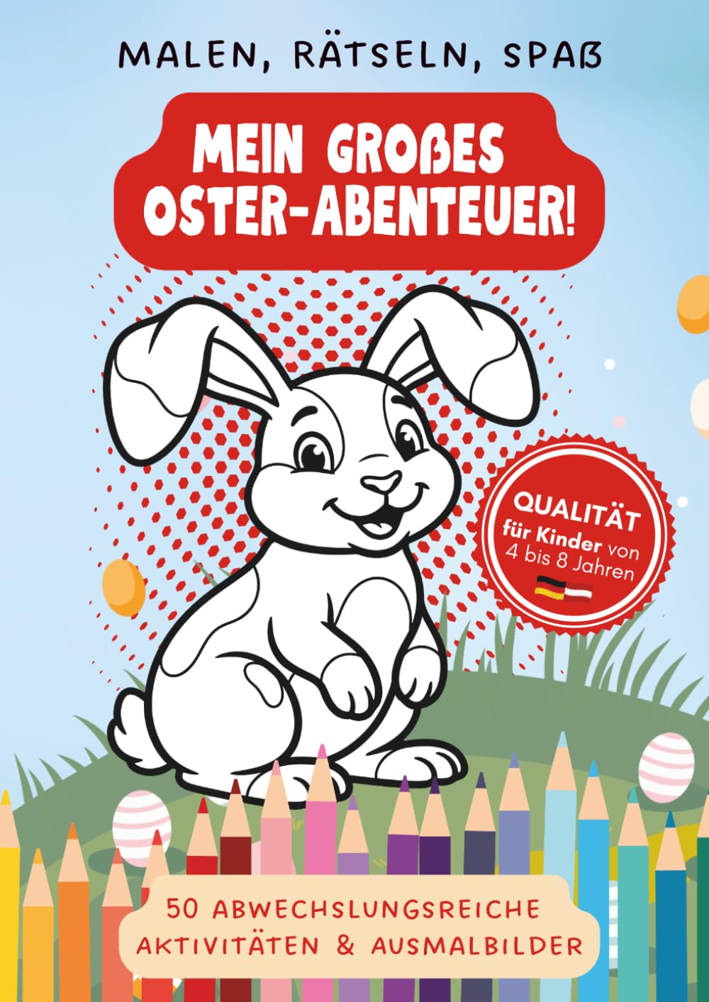 Malen, Rätseln, Spaß: Mein großes Oster-Abenteuer!: 50 abwechslungsreiche Aktivitäten & Ausmalbilder für Kinder von 4 bis 8 Jahren
