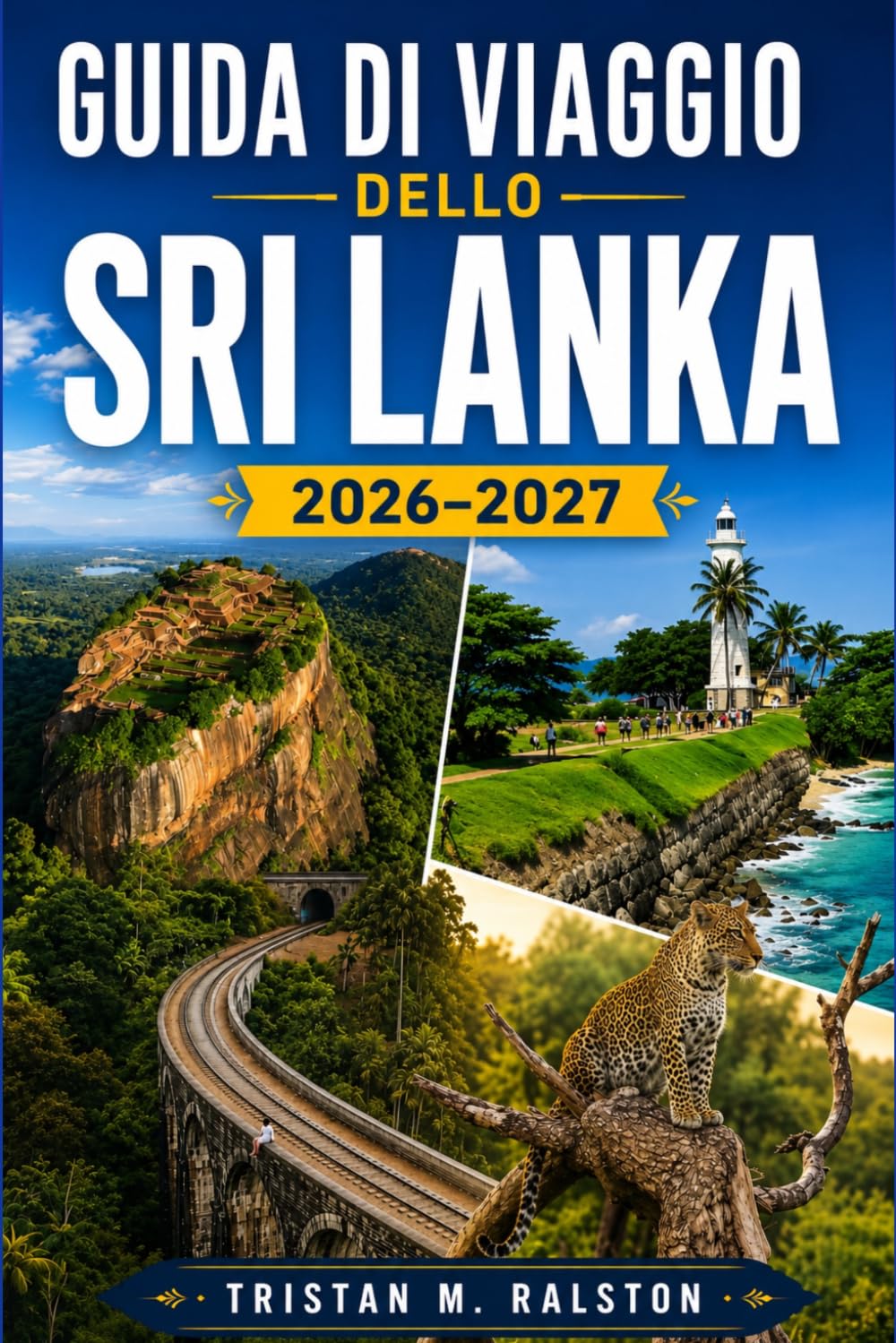 Guida di viaggio dello Sri Lanka 2026-2027: Templi antichi, spiagge tropicali, safari naturalistici e meraviglie culturali della Perla dell'Oceano Indiano