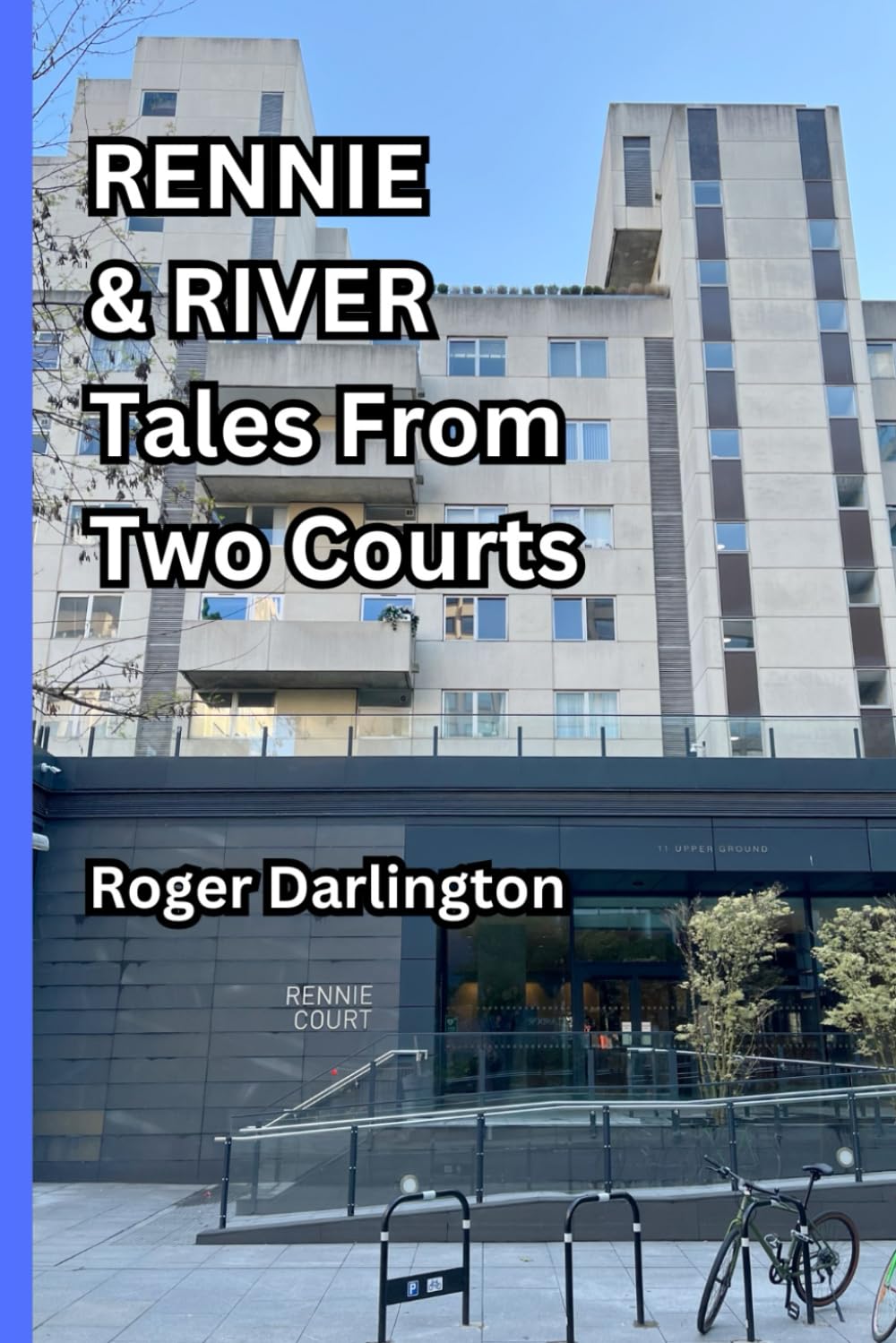 RENNIE & RIVER: Tales From Two Courts: A collection of personal profiles