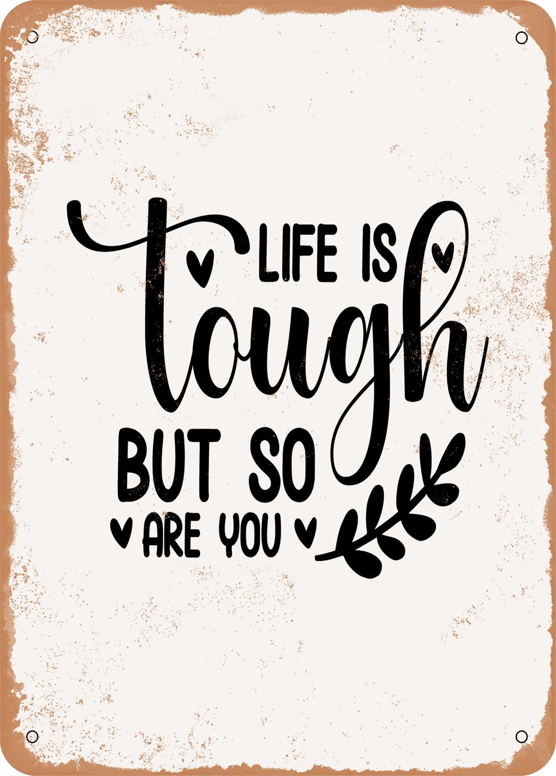Metal Sign - Life is tough But So Are You - 4 - Vintage Look home decor