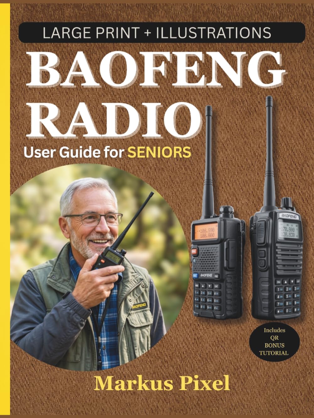 BAOFENG RADIO USER GUIDE FOR SENIORS: Simple Step-by-Step Instructions with Illustrations to Set-up, Program Channels, Use Frequencies, and Master ... (DIGITAL LIFE SKILLS for SENIORS SERIES)