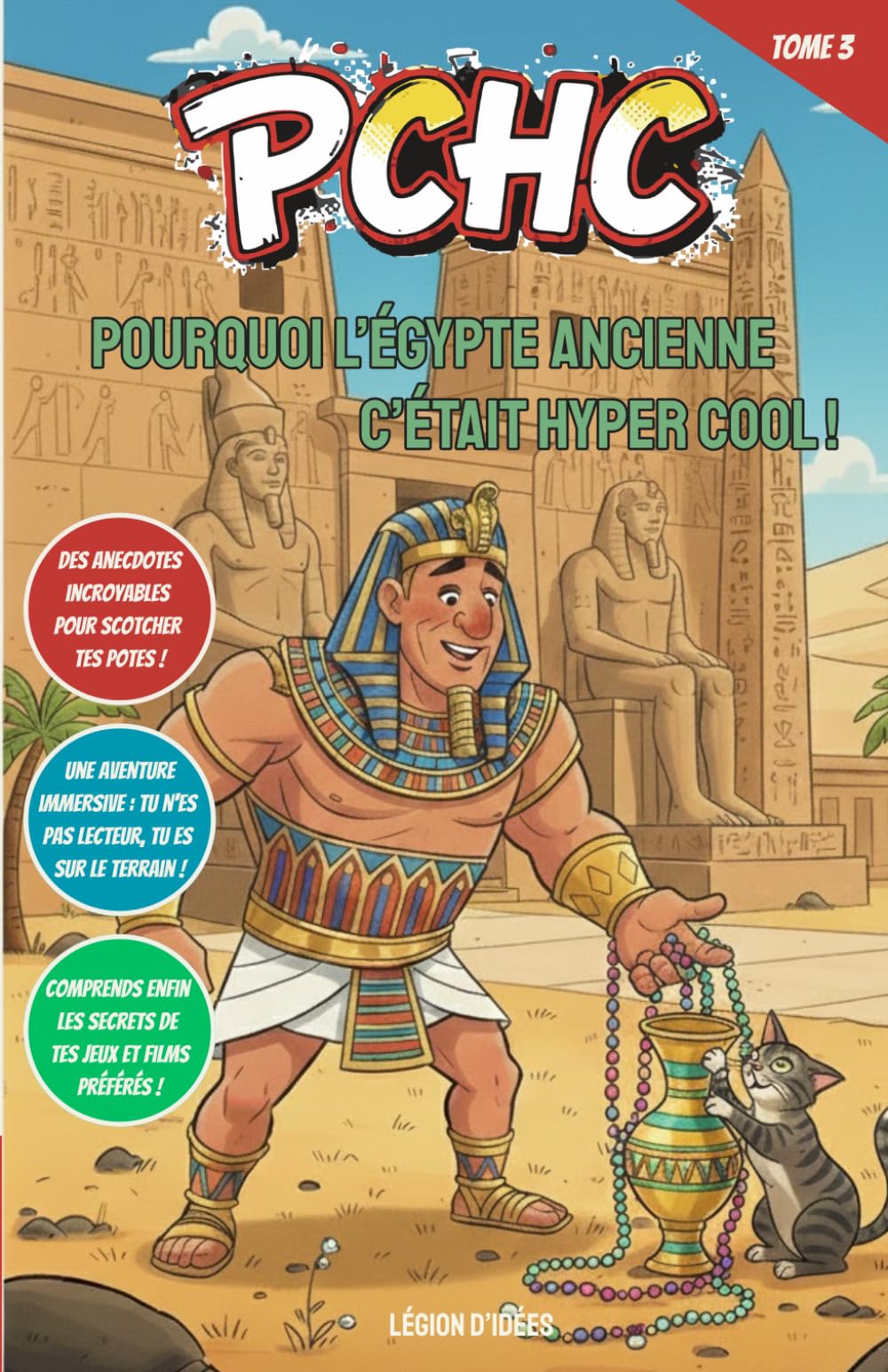 Pourquoi l’Égypte Ancienne, c’était hyper cool !: PCHC - Découvre les secrets des pyramides, les pouvoirs des Pharaons et les mystères des momies. (PCHC - Pourquoi C’est Hyper Cool !)