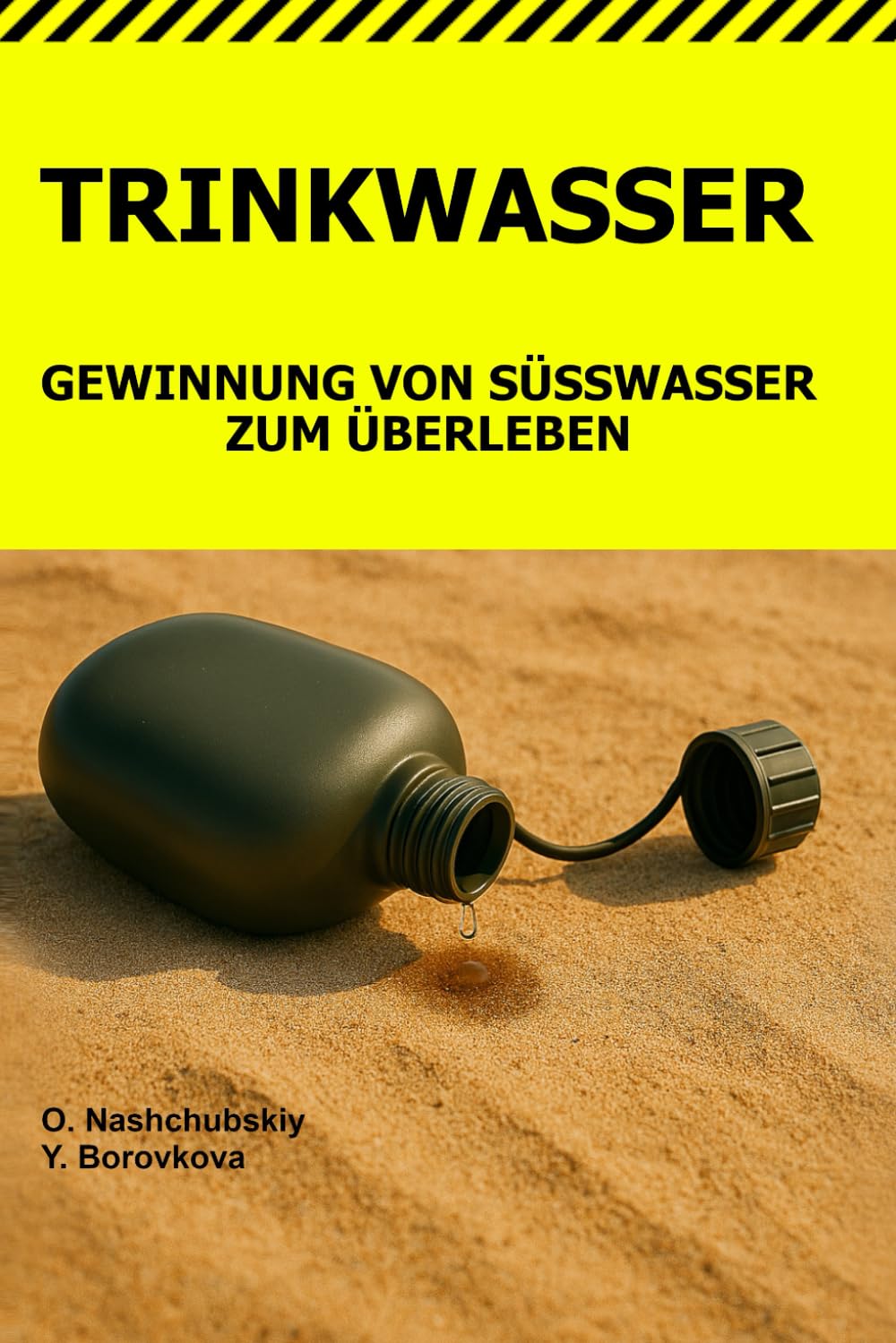 Trinkwasser.: Gewinnung von Süßwasser beim Überleben. ([DE] Echtes Überlebenshandbuch)