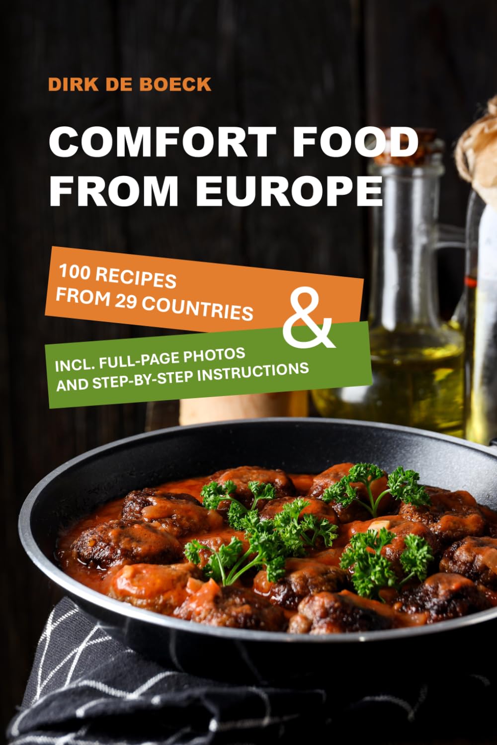 Comfort Food from Europe: Discover the Culinary History of Europe and Master 100 Easy Comfort Food Recipes with Full-Page Photos, Step-by-Step Instructions and an Ingredient Index