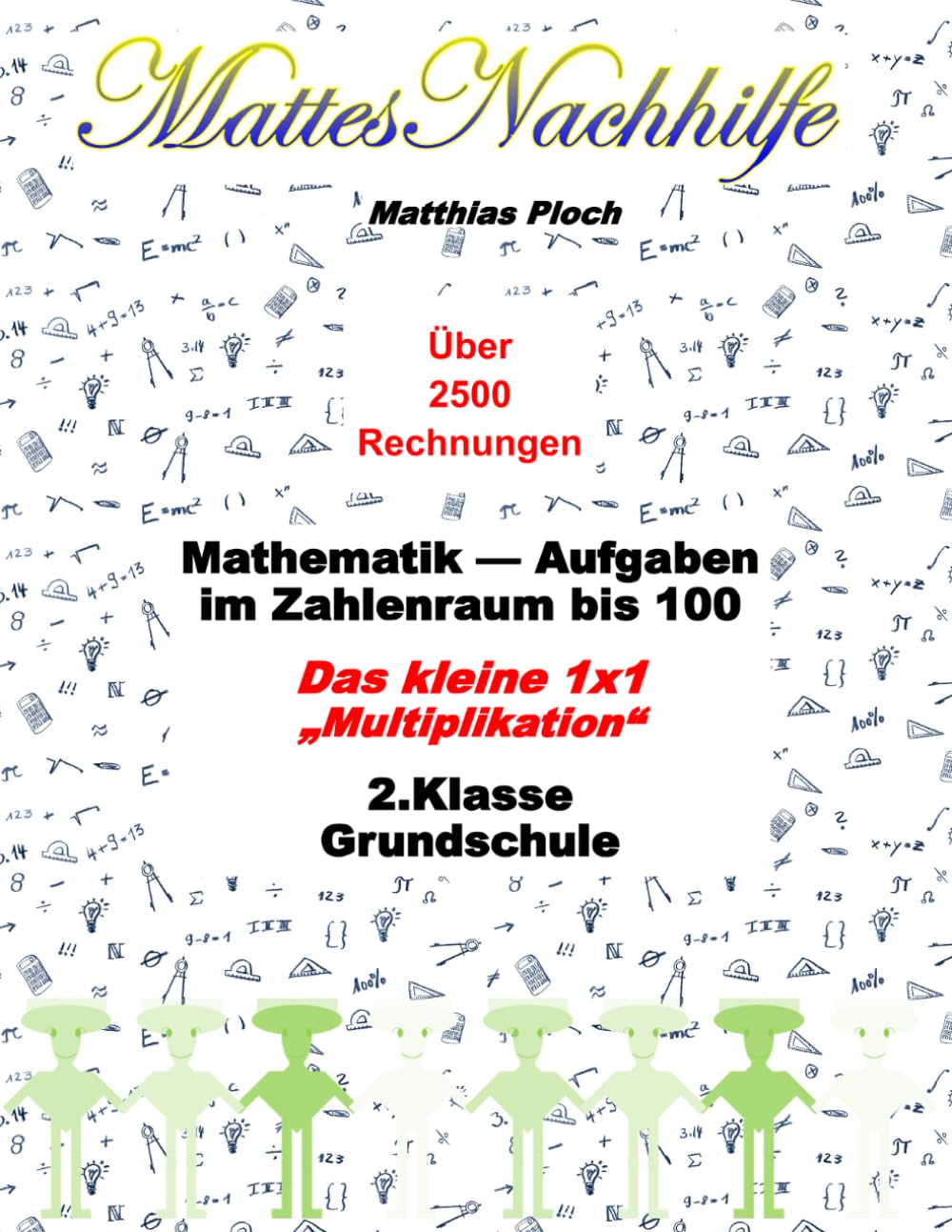 Mathe 2. Klasse – Das kleine 1x1 Arbeitsheft | Multiplikation im Zahlenraum bis 100 üben | Einmaleins Training Grundschule (MattesNachhilfe)