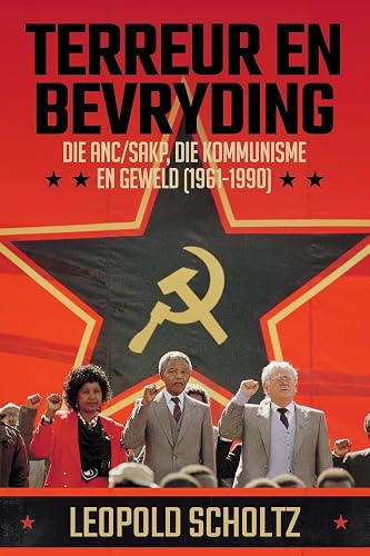 TERREUR EN BEVRYDING: Die ANC/SAKP, Die Kommunisme en Geweld (1961 - 1990)