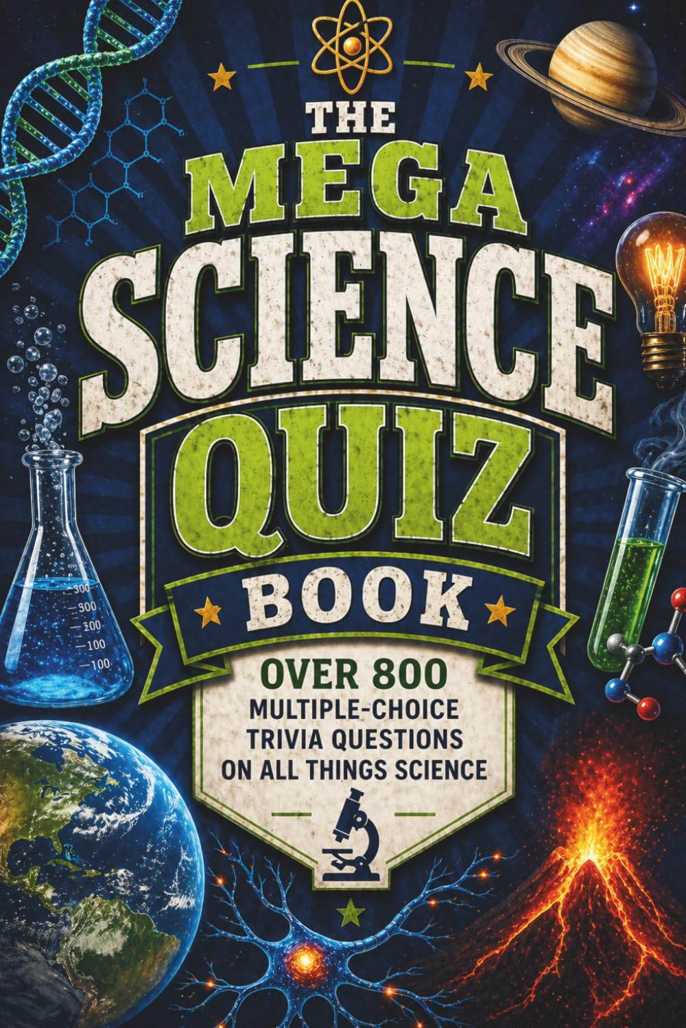 The Mega Science Quiz Book: Over 800 Multiple-Choice Trivia Questions On All Things Science