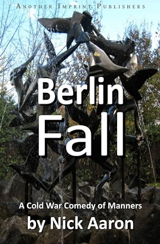 Berlin Fall: A Cold War Comedy of Manners: 8
