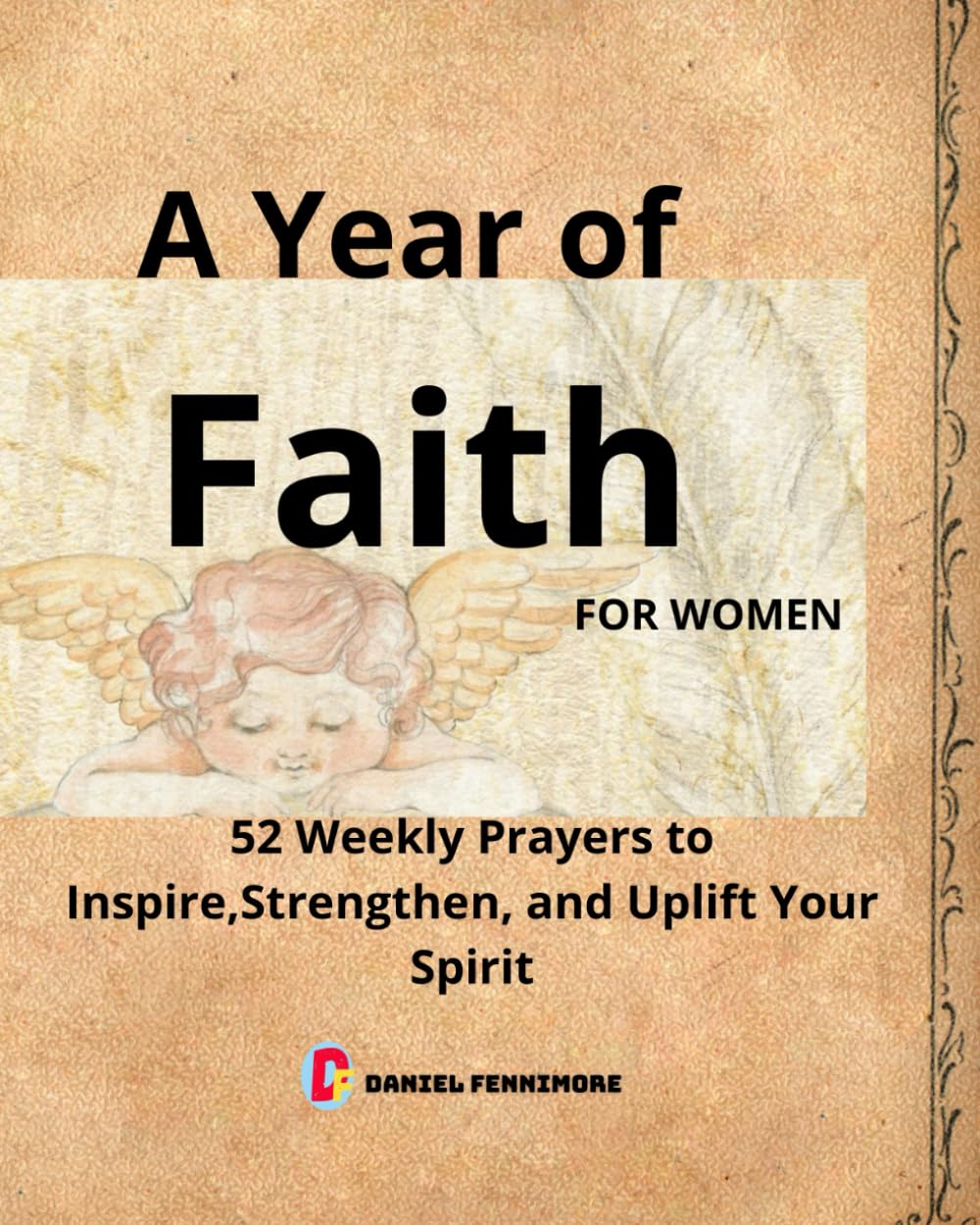 A Year of Faith for Women: 52 Weekly Prayers to Inspire,Strengthen, and Uplift Your Spirit