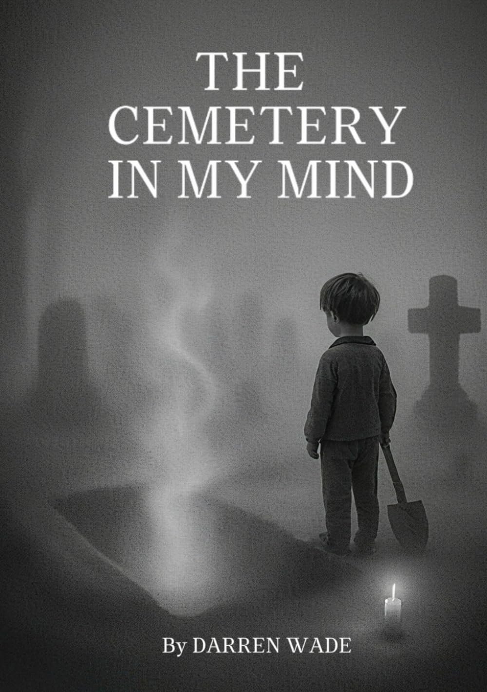 The Cemetery In My Mind: Poems on childhood abuse and mental health (The Mind Trilogy)