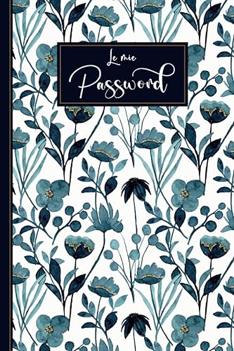Le Mie Password: Quaderno Delle Password per non dimenticaire ed organizzare fino a 312 password in ordine alfabetico