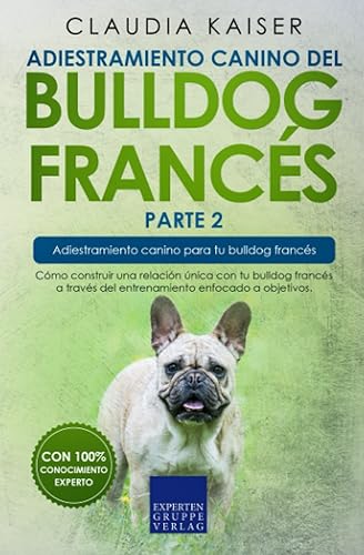 Adiestramiento canino del bulldog francés parte 2: Cómo construir una relación única con tu bulldog francés a través del entrenamiento enfocado a objetivos