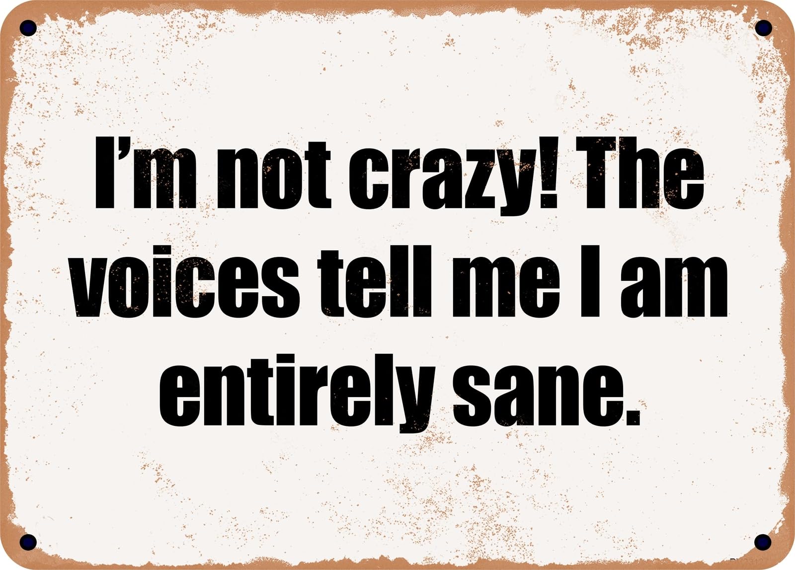 Miaomansenstore Metal Sign - I'm Not Crazy! The Voices Tell Me I Am Entirely Sane Home Decor