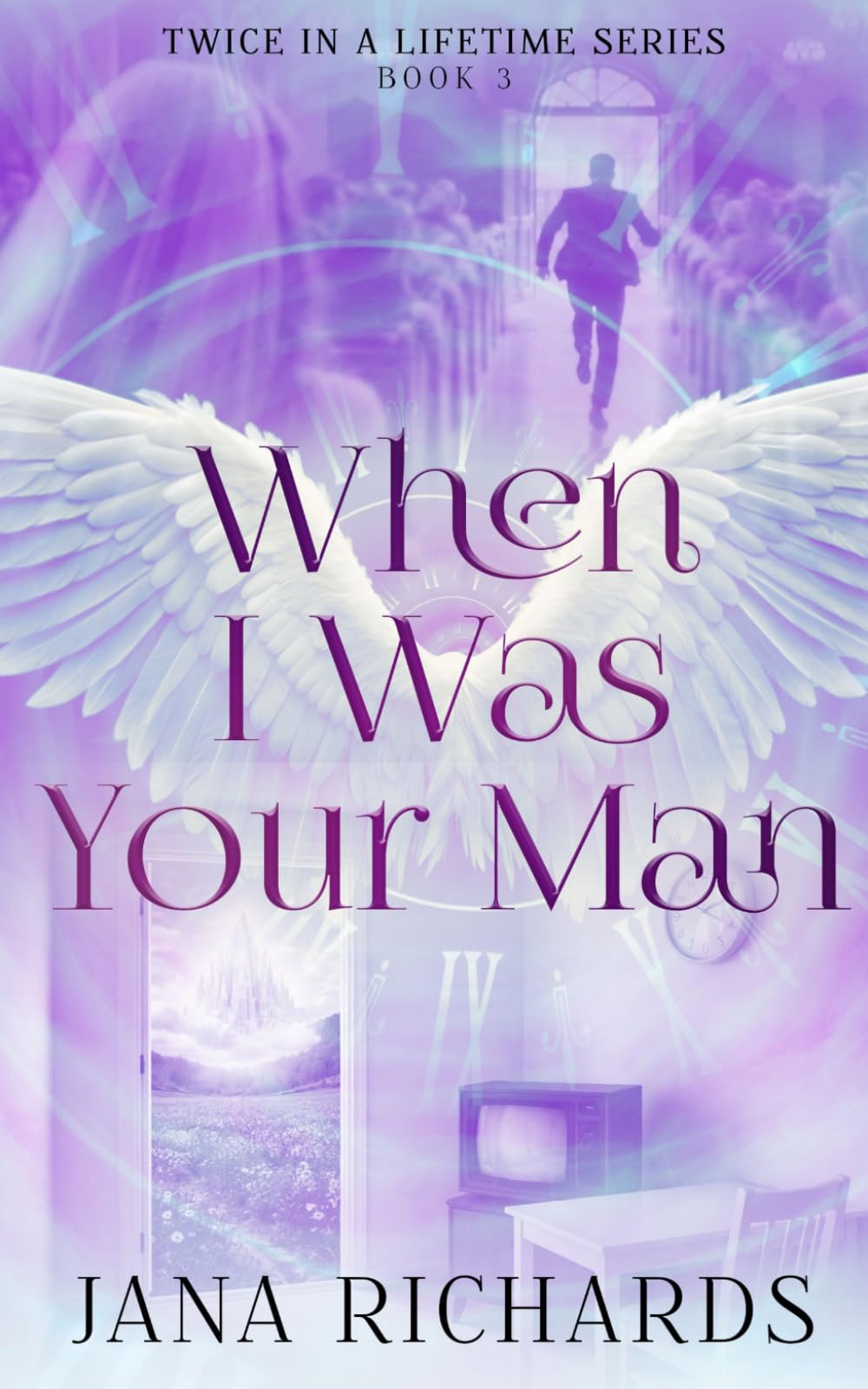 When I Was Your Man: A Second Chance, Time Travel Romance: 3 (Twice in a Lifetime Series)