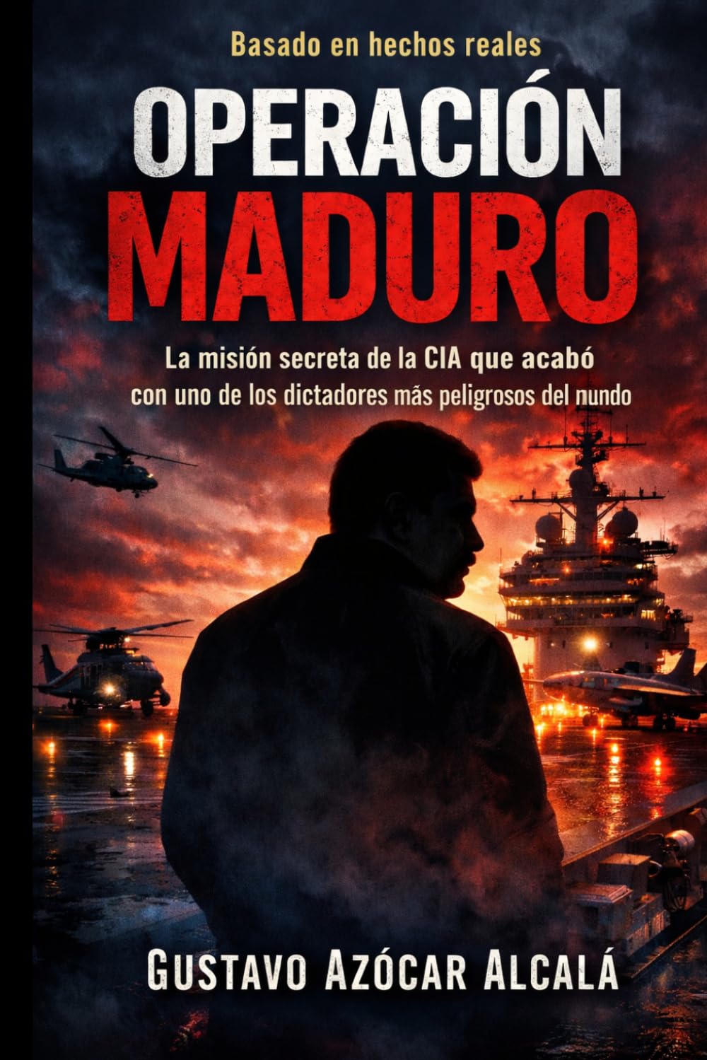 OPERACION MADURO: La misión secreta de la CIA que permitió la captura y extracción de uno de los dictadores más peligrosos del mundo