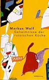 Geheimnisse der russischen Küche - Markus Wolf Detlef Beck 