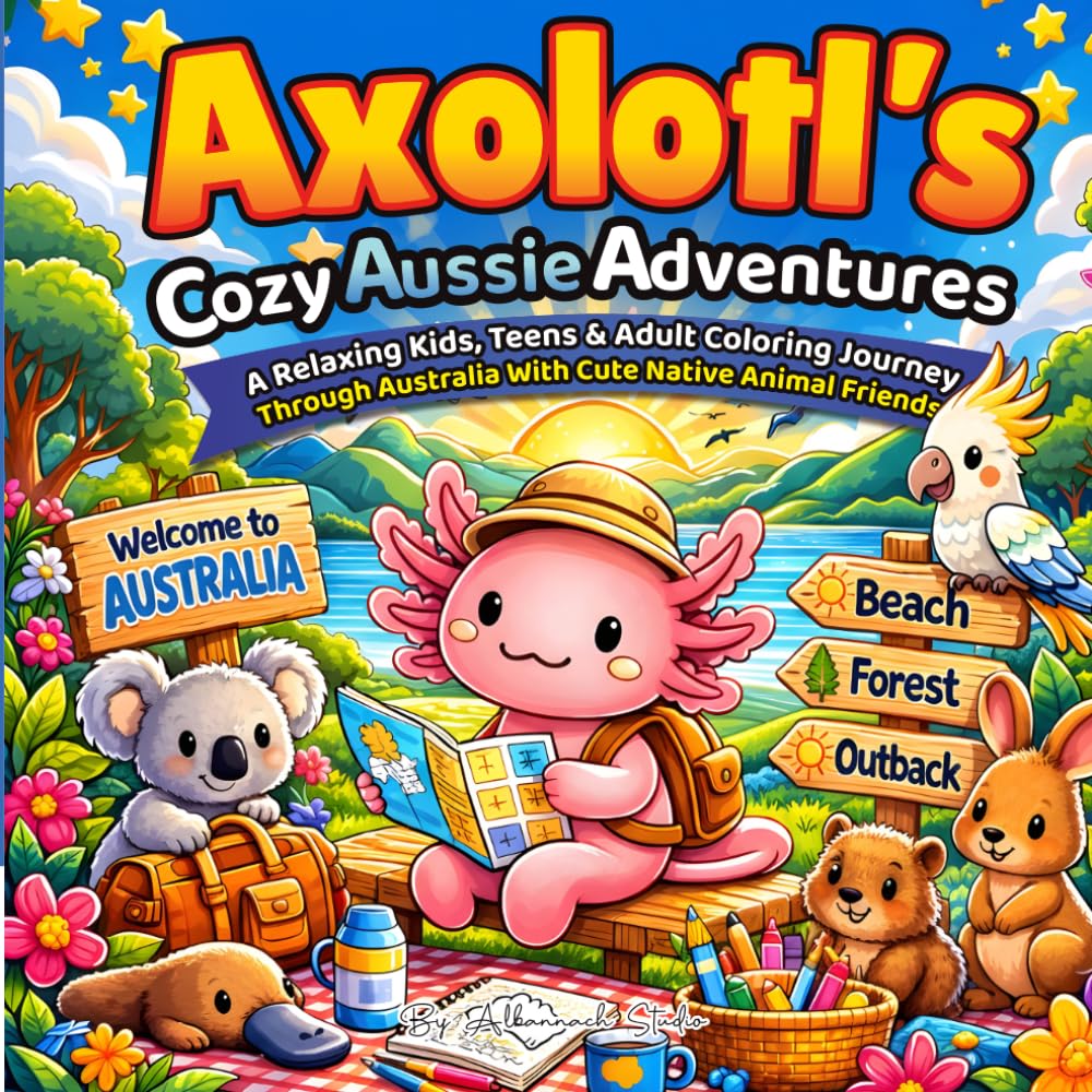 Axolotl's Cozy Aussie Adventures - A Relaxing Adult Coloring Journey Through Australia with Cute Native Animal Friends: Cute Travel Scenes, Kawaii ... Bushland, Cafés, and Scenic Landscapes