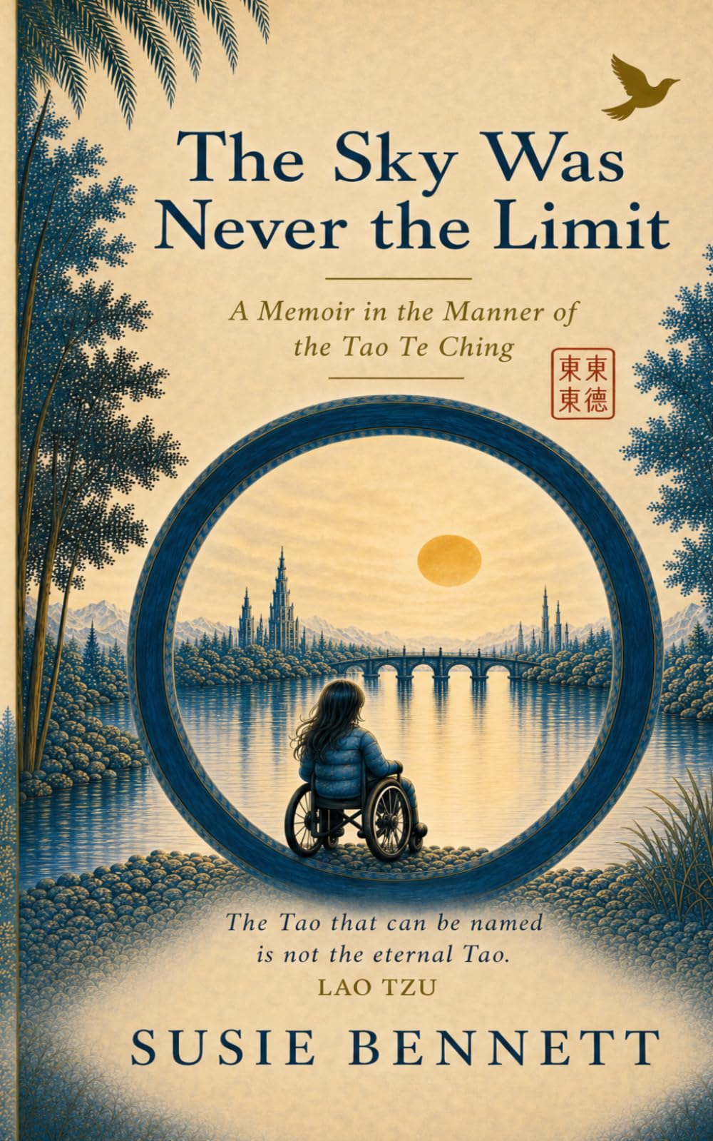 The Sky Was Never the Limit: A Memoir in the Manner of the Tao Te Ching