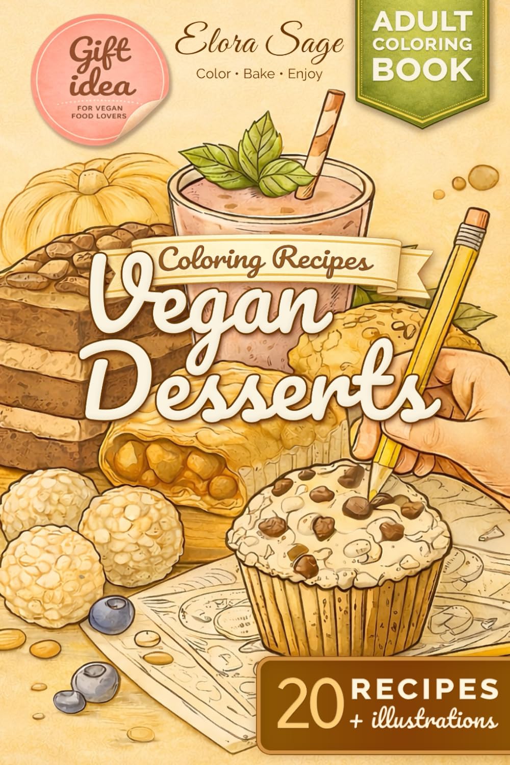 Vegan Desserts: Coloring Recipes (Vegan Coloring Cookbooks)