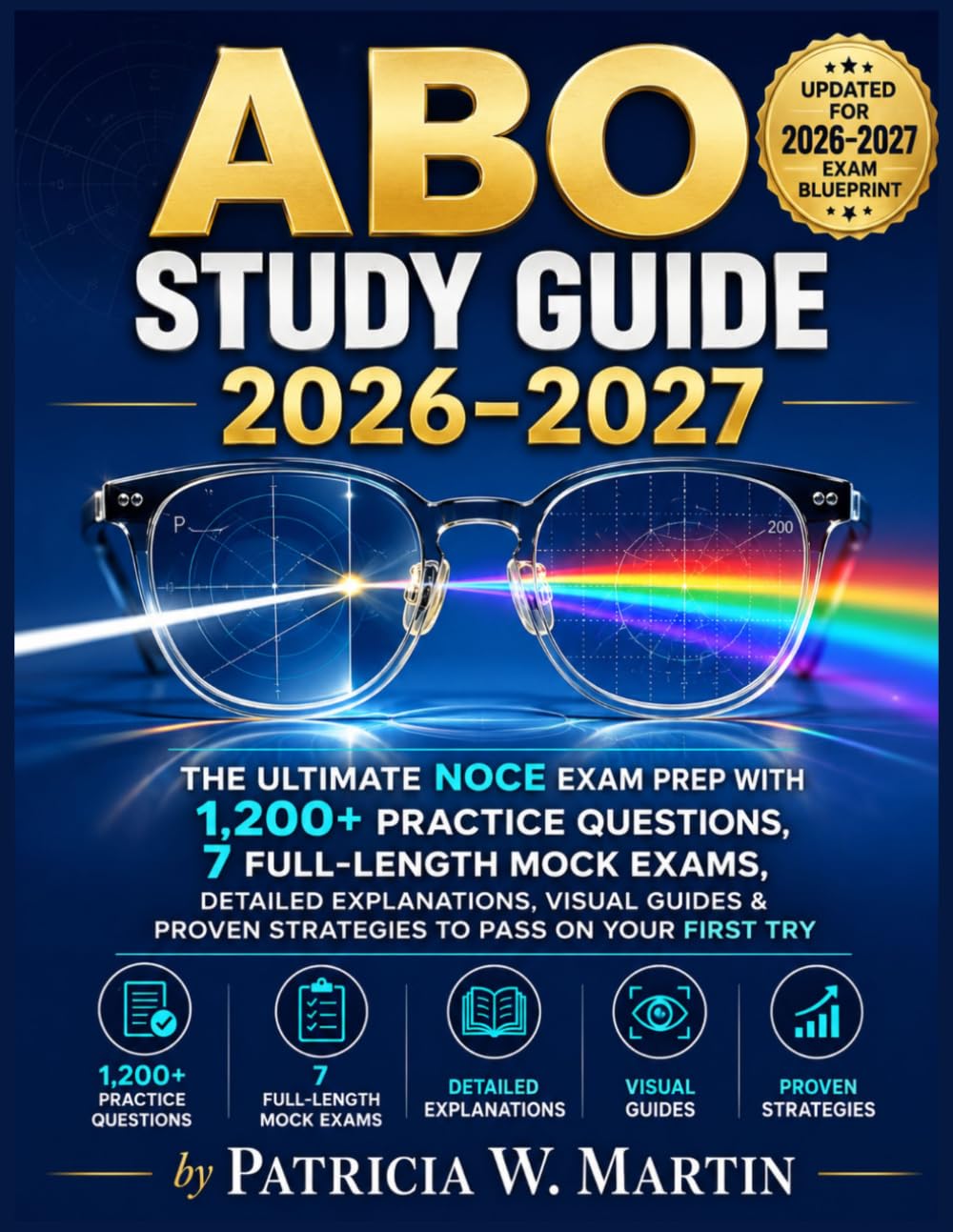 ABO Study Guide 2026–2027: The Ultimate NOCE Exam Prep with 1,200+ Practice Questions, 7 Full-Length Mock Exams, Detailed Explanations, Visual Guides & Proven Strategies to Pass on Your First Try