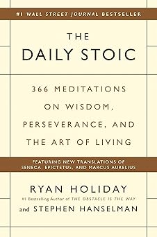 The Daily Stoic: 366 Meditations on Wisdom, Perseverance, and the Art of Living