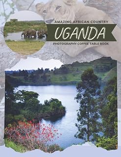 Uganda Amazing African Country Photography Coffee Table Book: Cool Pictures That Create An Idea For You About a Nice Area,Buildings style,Wildlife ... All Travels, Hiking,Tourism and Photos Lovers