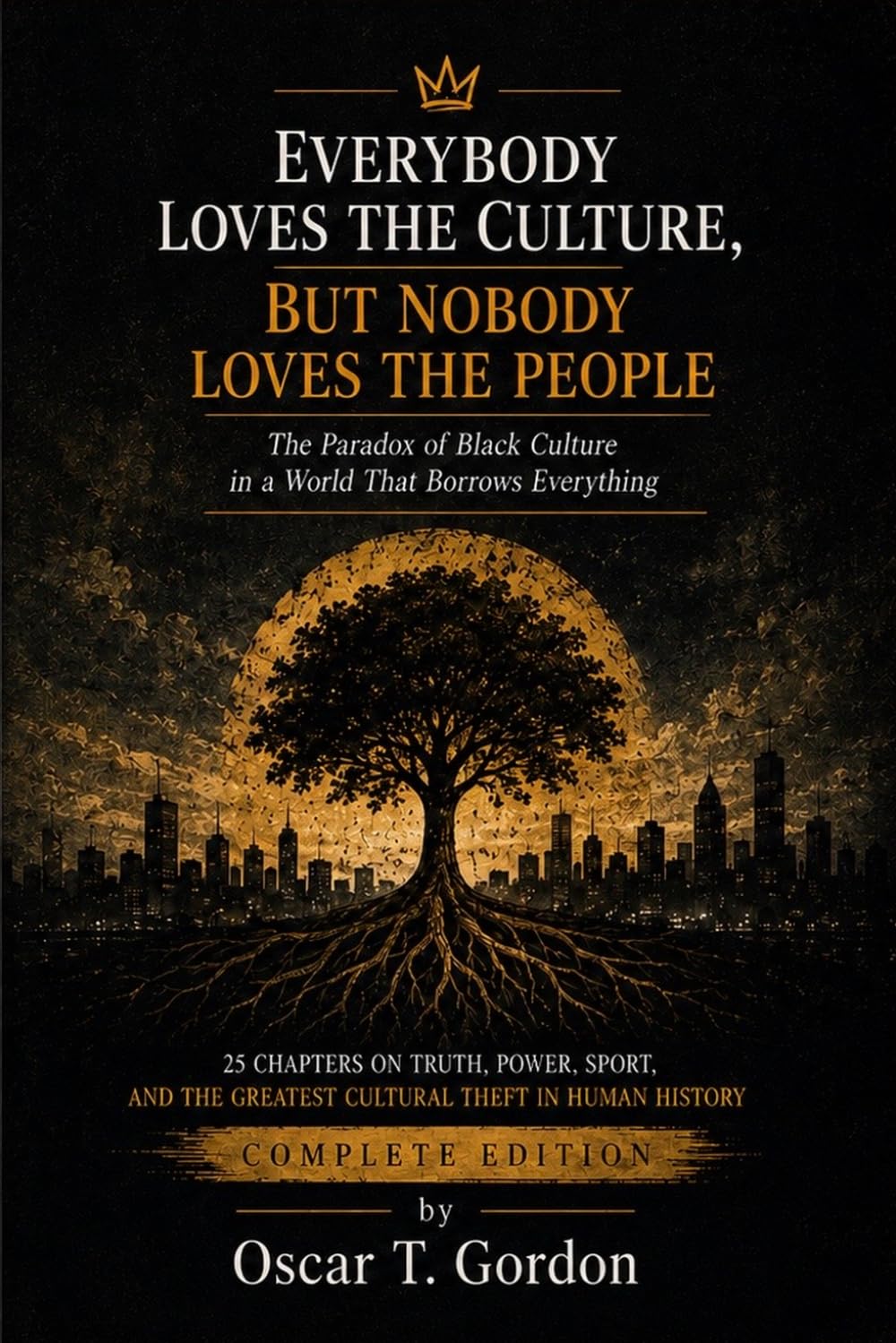 EVERYBODY LOVES THE CULTURE, BUT NOBODY LOVES THE PEOPLE: The Paradox of Black Culture in a World That Borrows Everything