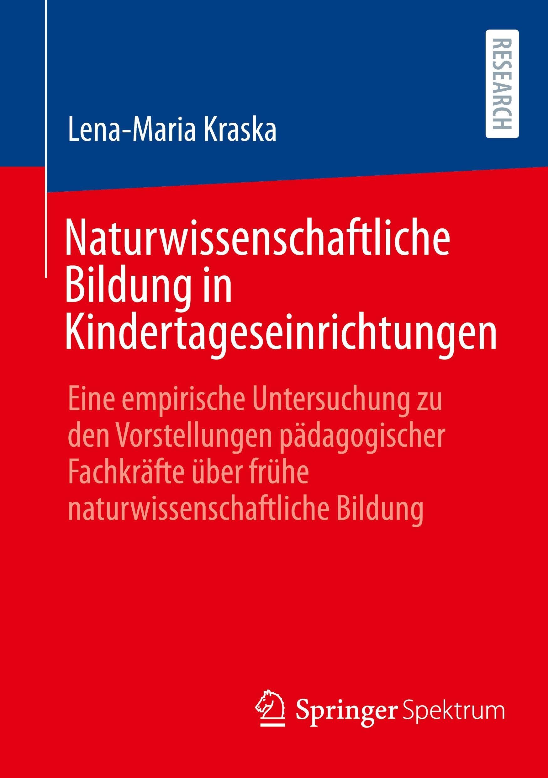 Naturwissenschaftliche Bildung in Kindertageseinrichtungen: Eine empirische Untersuchung zu den Vorstellungen pädagogischer Fachkräfte über frühe naturwissenschaftliche Bildung