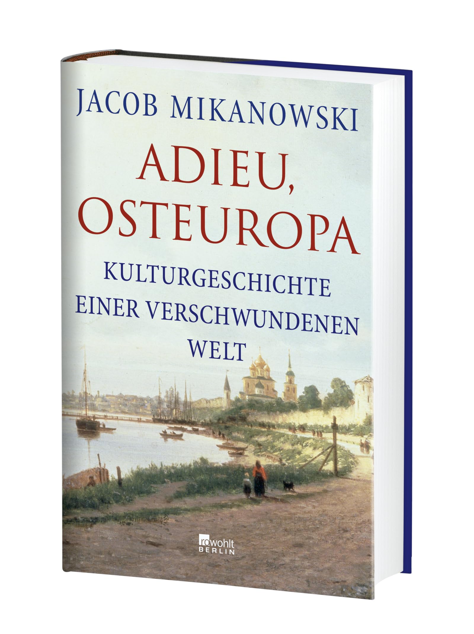 Adieu, Osteuropa: Kulturgeschichte einer verschwundenen Welt