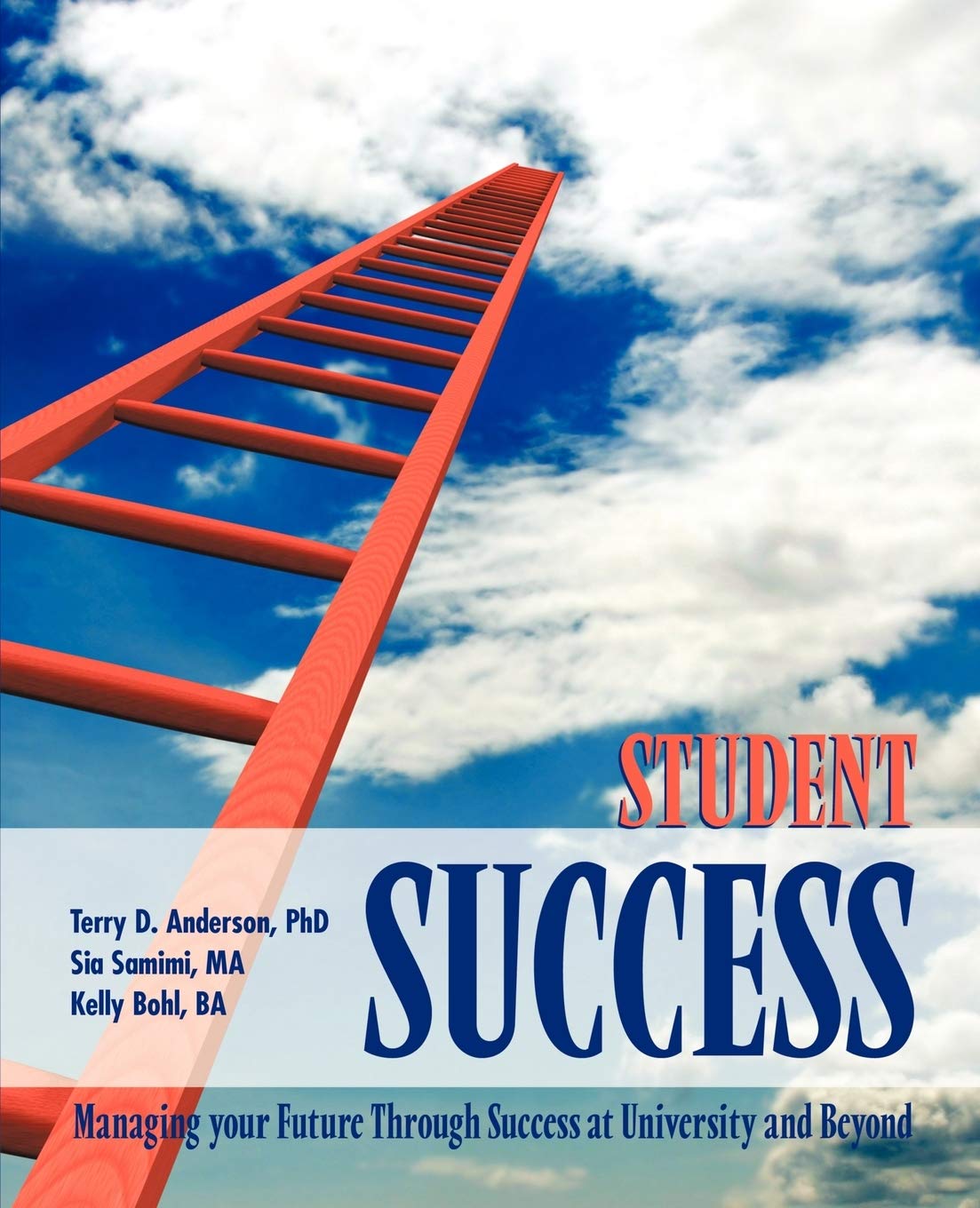 Student Success: Managing Your Future Through Success at University and Beyond