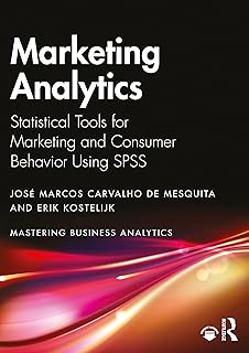 Marketing Analytics: Statistical Tools for Marketing and Consumer Behavior Using SPSS