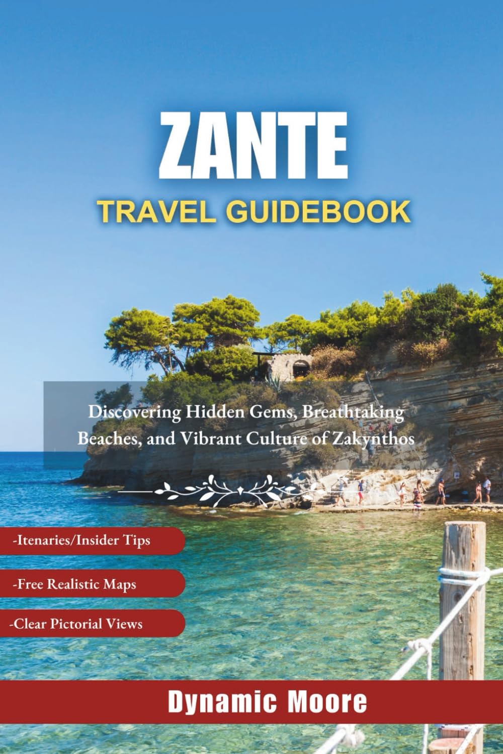 Zante Travel Guidebook: Discovering Hidden Gems, Breathtaking Beaches, and Vibrant Culture of Zakynthos