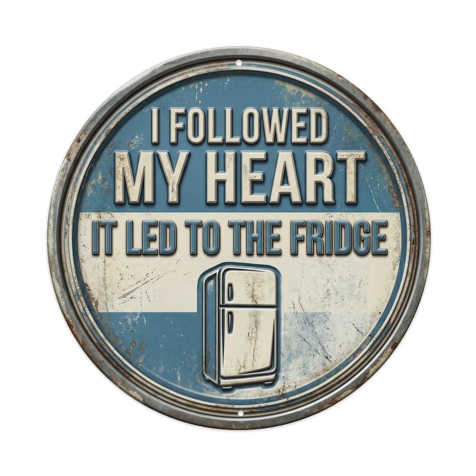 Cwbufd Vintage Style I Followed My Heart It Led To Fridge Vintage Workshop Display Retro Slogans Vintage Metal Tin Sign Plaque Wall Decor For Cafe, Club Bar, Office, Garden Metal Poster 8X8inch