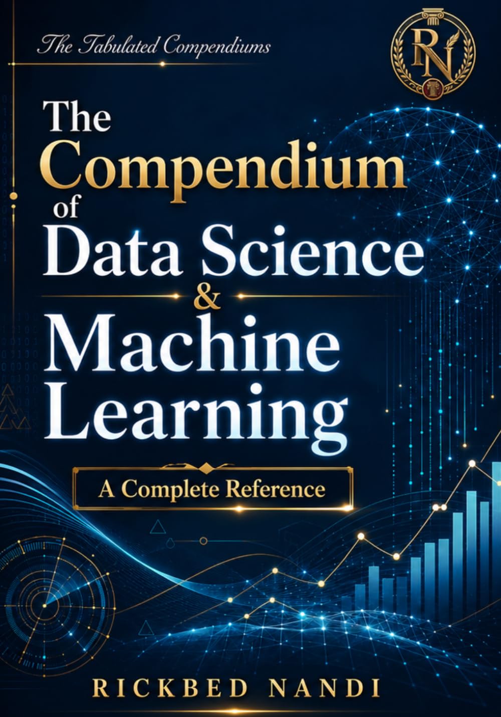 A Tabulated Compendium of Data Science & Machine Learning: A Complete Reference
