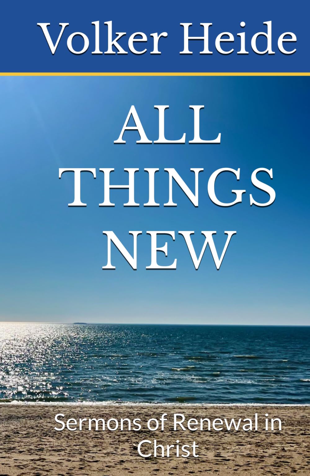 All Things New: Sermons of Renewal in Christ