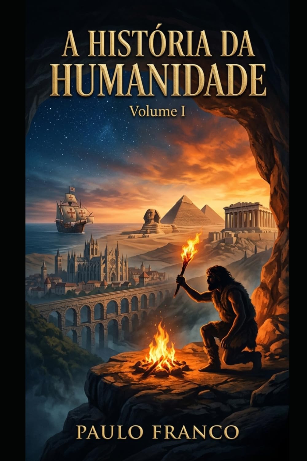 A HISTÓRIA DA HUMANIDADE: Volume I: A Saga da Sobrevivência e da Criação (Poesias & Autoajuda)