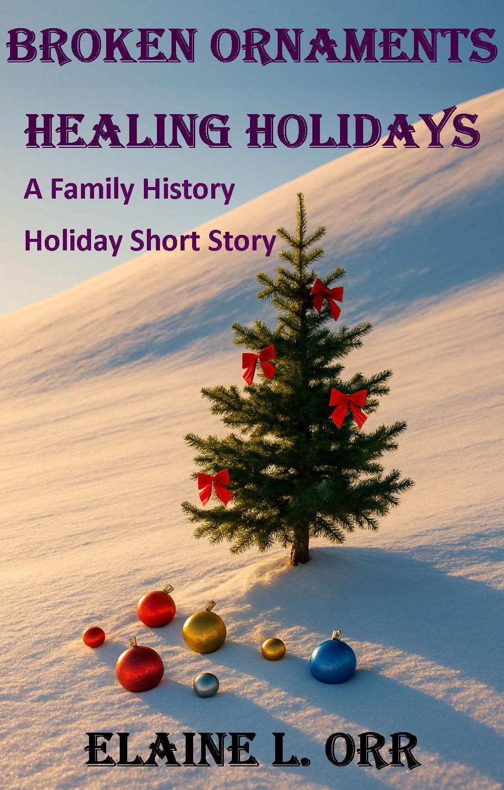 Broken Ornaments Healing Holidays: A Short Story in the Family History Mystery Series