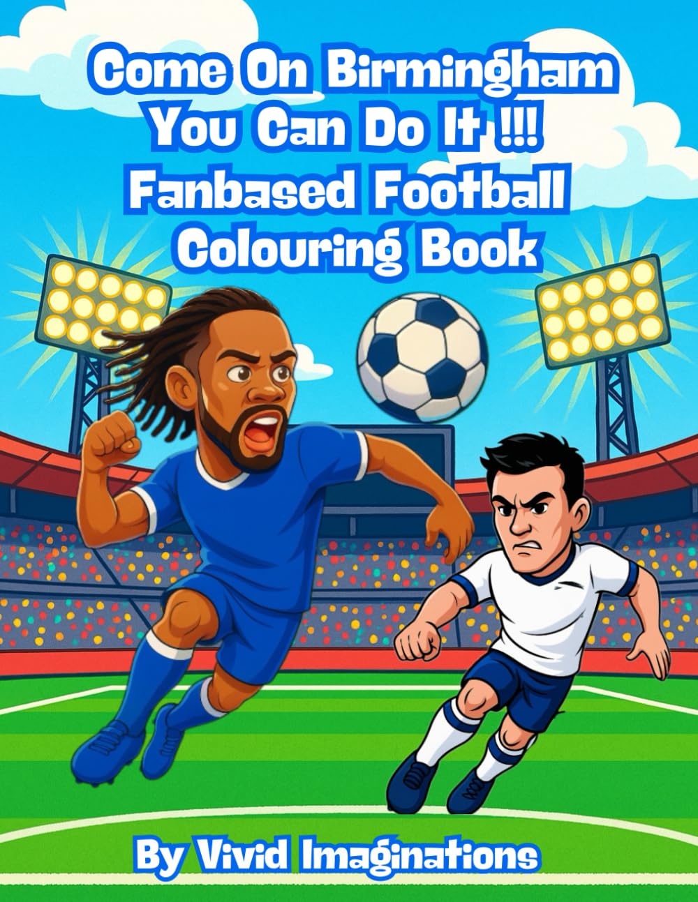 Come On Birmingham You Can Do It – Fanbase Football Colouring Book: 80 Pages of Football Action to Colour, Create, and Bring the Game to Life