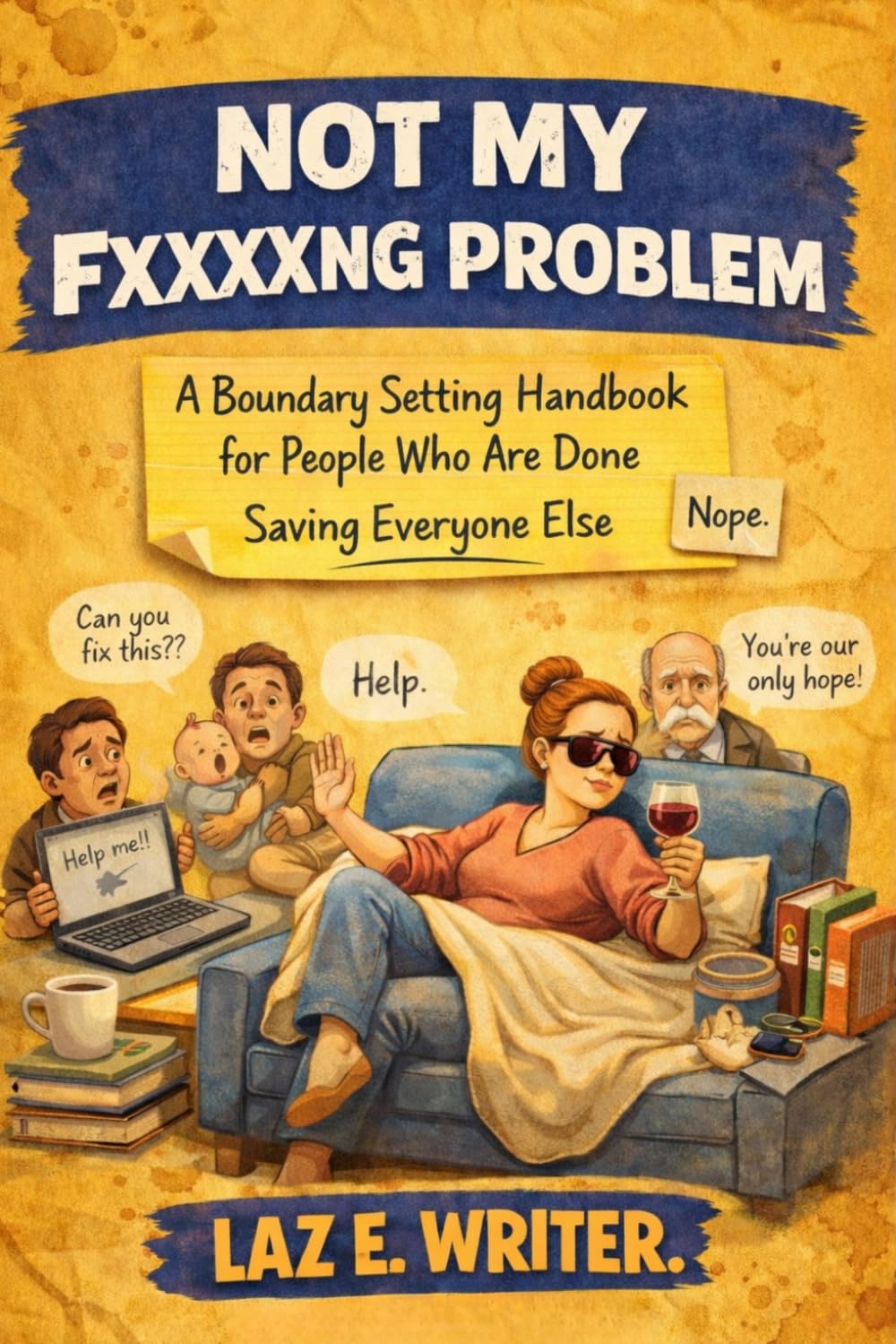 Not My Fucking Problem: A Boundary Setting Handbook for People Who Are Done Saving Everyone Else (The Bare Minimum Book Club Series)