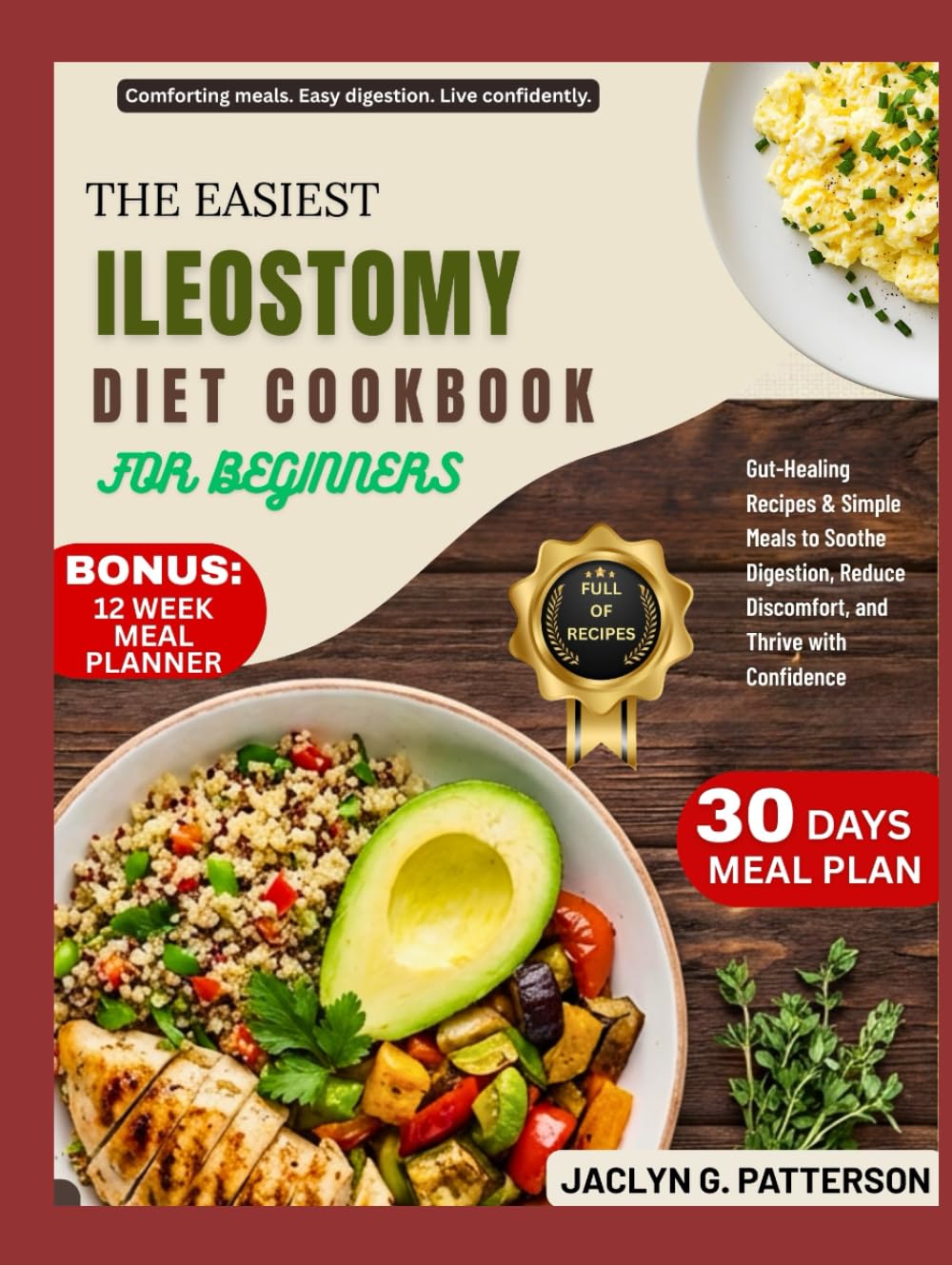 THE EASIEST ILEOSTOMY DIET COOKBOOK FOR BEGINNERS: Gut-Healing Recipes & Simple Meals to Soothe Digestion, Reduce Discomfort, and Thrive with Confidence