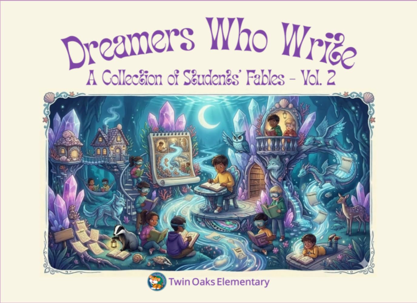 Dreamers Who Write - A Collection of Students' Fables - Volume 2: A Twin Oaks Elementary Publication