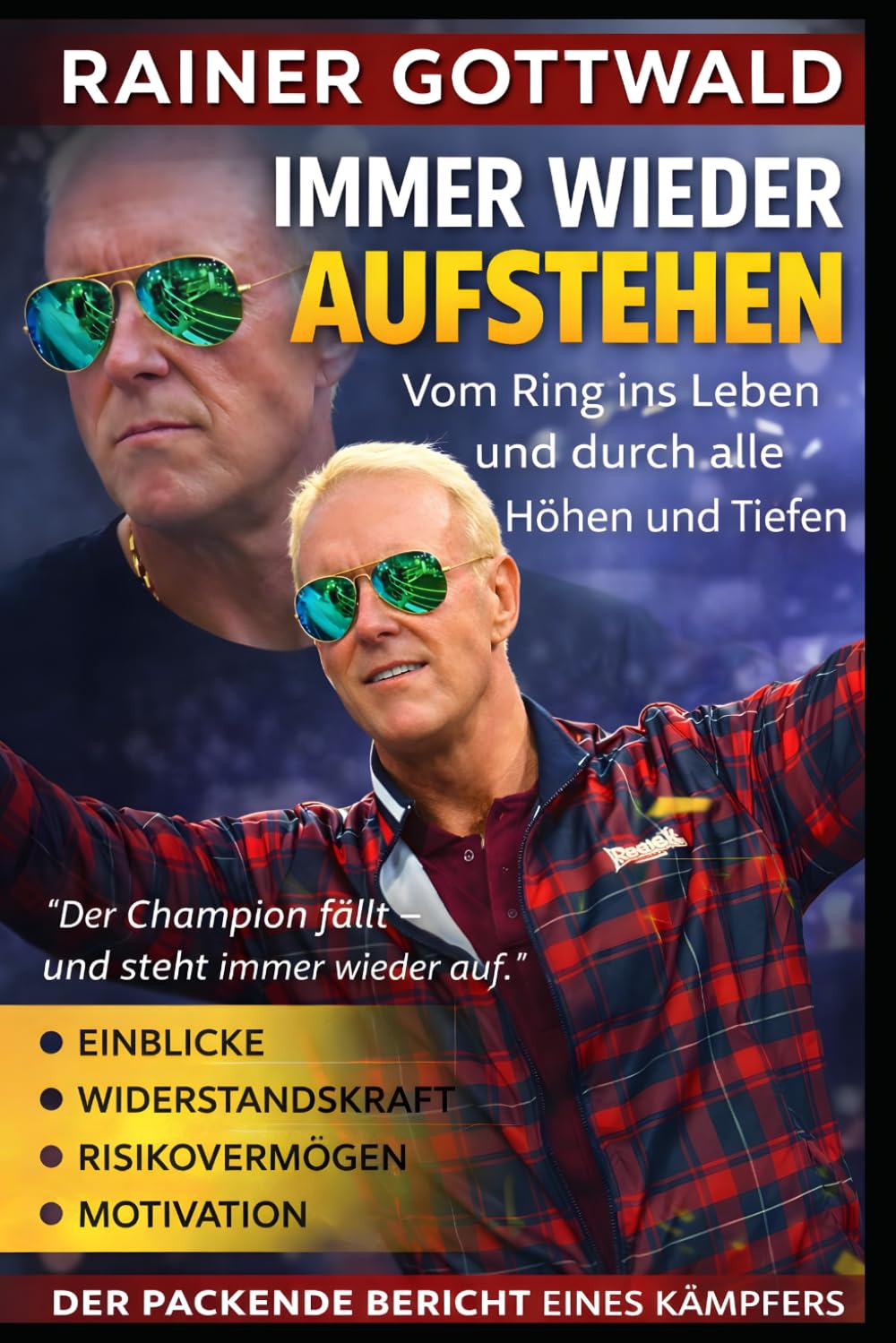 Immer wieder aufstehen: Mein Weg durch Ring, Risiko und die Kunst, nie liegenzubleiben